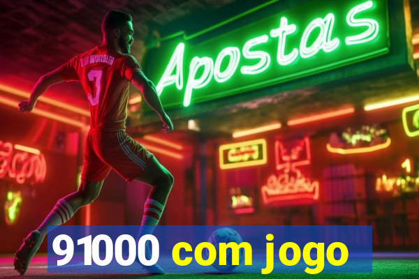 91000 com jogo